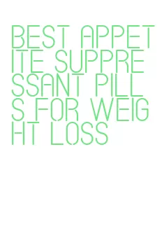 best appetite suppressant pills for weight loss