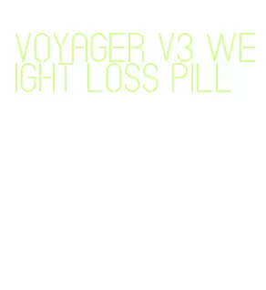 voyager v3 weight loss pill