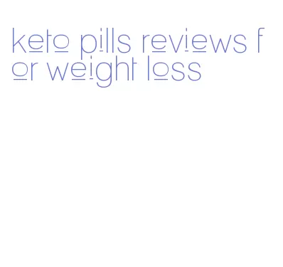 keto pills reviews for weight loss