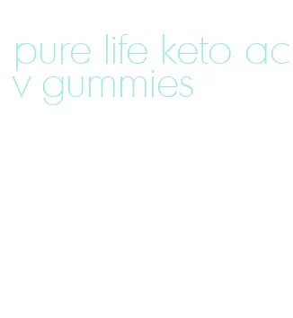 pure life keto acv gummies