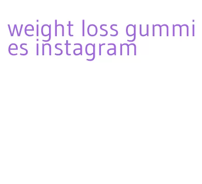 weight loss gummies instagram