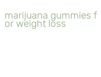 marijuana gummies for weight loss