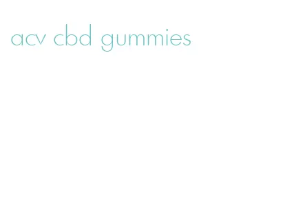 acv cbd gummies