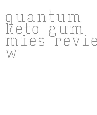 quantum keto gummies review