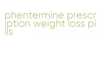 phentermine prescription weight loss pills