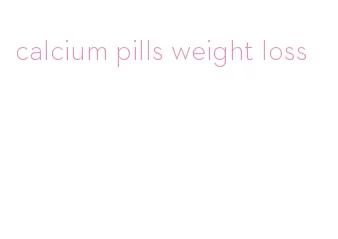 calcium pills weight loss