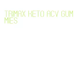 trimax keto acv gummies