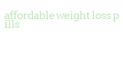 affordable weight loss pills