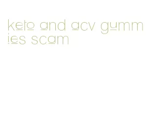 keto and acv gummies scam