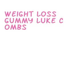 weight loss gummy luke combs