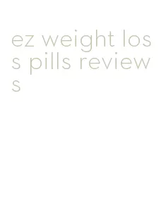 ez weight loss pills reviews
