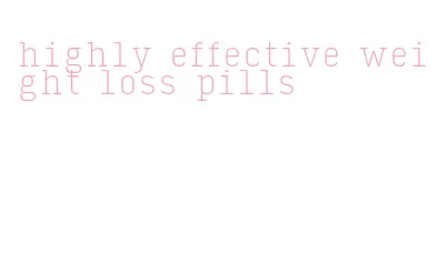 highly effective weight loss pills