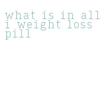 what is in alli weight loss pill