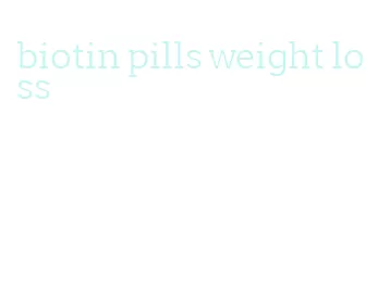 biotin pills weight loss