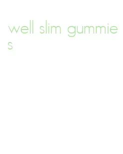 well slim gummies