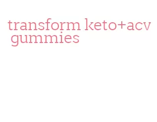 transform keto+acv gummies