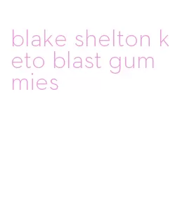 blake shelton keto blast gummies