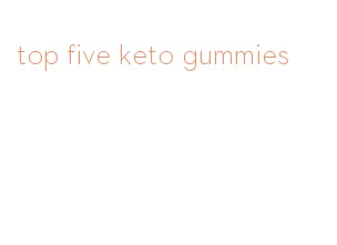 top five keto gummies