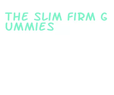 the slim firm gummies
