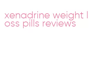 xenadrine weight loss pills reviews