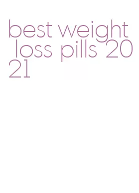 best weight loss pills 2021
