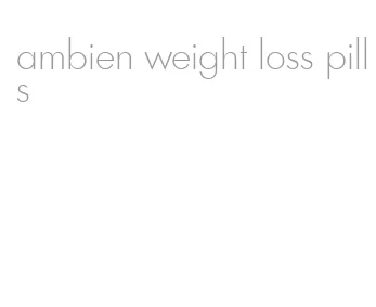 ambien weight loss pills
