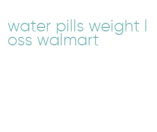 water pills weight loss walmart