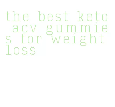 the best keto acv gummies for weight loss