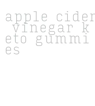 apple cider vinegar keto gummies