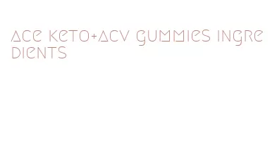 ace keto+acv gummies ingredients