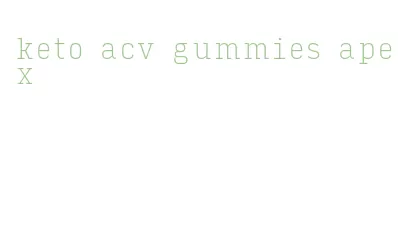 keto acv gummies apex