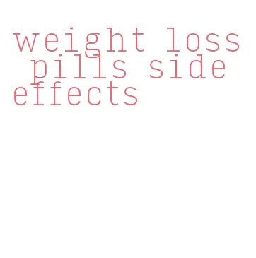 weight loss pills side effects