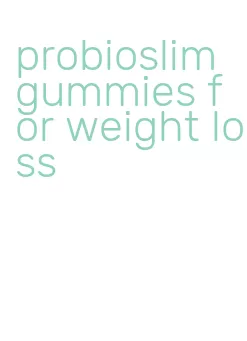 probioslim gummies for weight loss