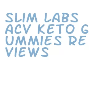 slim labs acv keto gummies reviews
