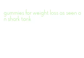 gummies for weight loss as seen on shark tank