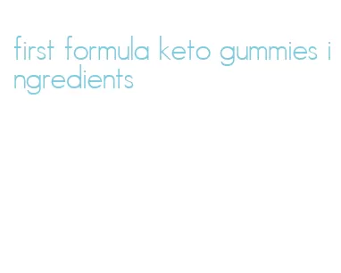 first formula keto gummies ingredients