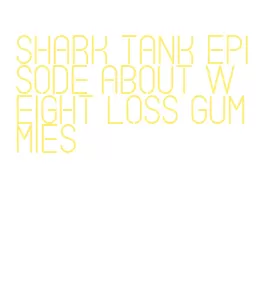 shark tank episode about weight loss gummies