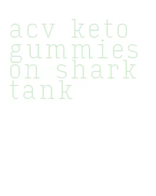acv keto gummies on shark tank