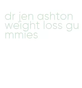 dr jen ashton weight loss gummies