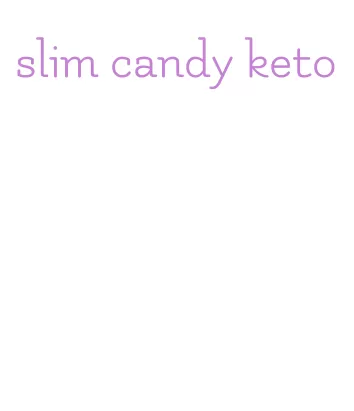 slim candy keto