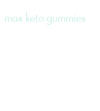 max keto gummies
