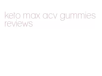 keto max acv gummies reviews