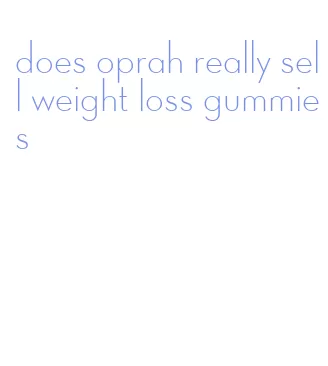 does oprah really sell weight loss gummies