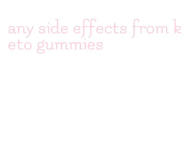 any side effects from keto gummies