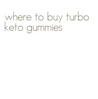 where to buy turbo keto gummies