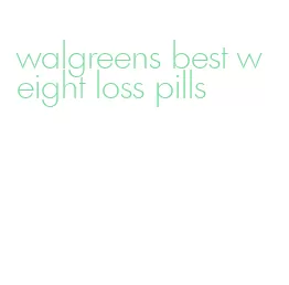 walgreens best weight loss pills