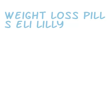 weight loss pills eli lilly