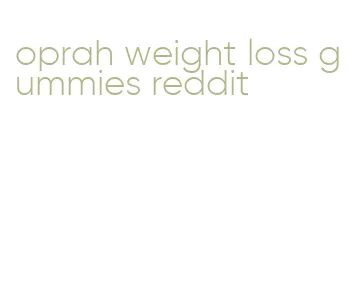 oprah weight loss gummies reddit