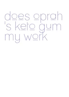does oprah's keto gummy work