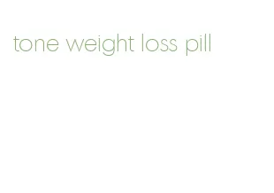 tone weight loss pill